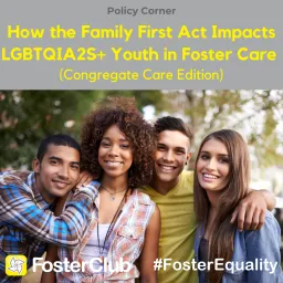 Policy Corner How the Family First Act Impacts LGBTQIA2S+ Youth in Foster Care Congregate Care.png
